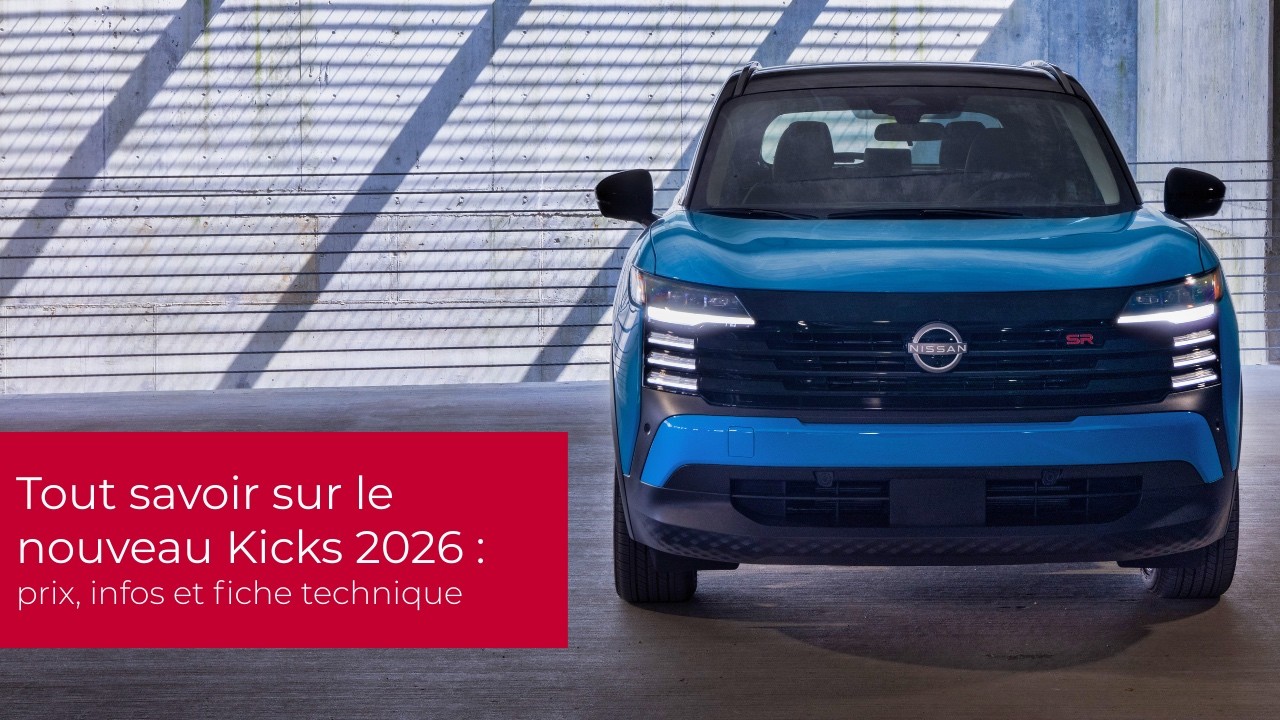 Tout savoir sur le nouveau Kicks 2026 : prix, infos et fiche technique