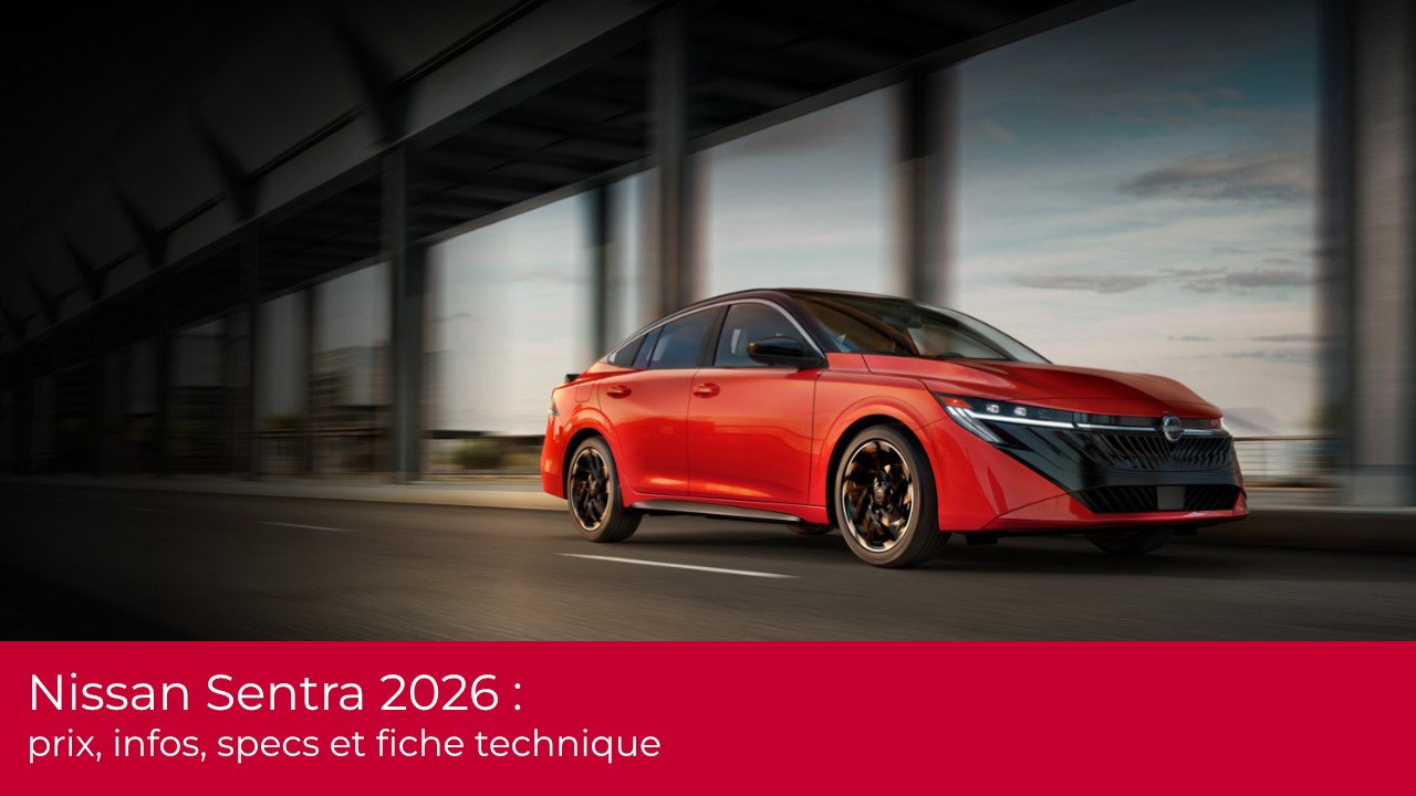 Nissan Sentra 2026 : prix, infos, specs et fiche technique