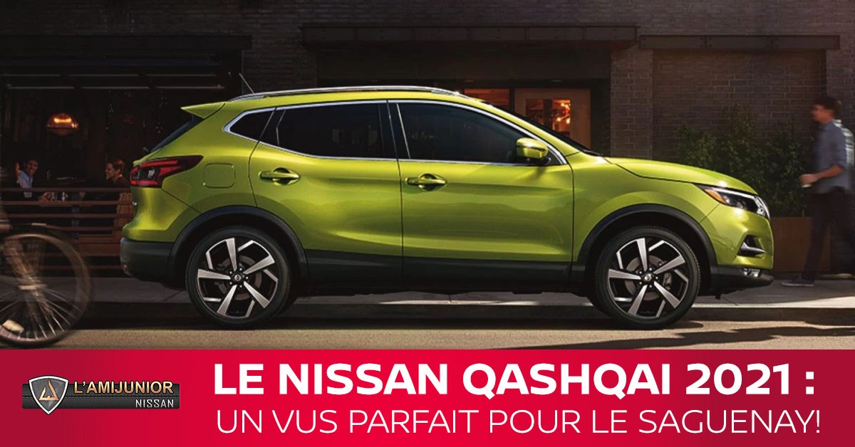 Le Nissan Qashqai 2021 : un VUS parfait pour le Saguenay!